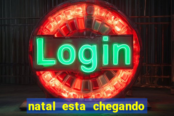 natal esta chegando plim plim